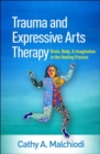 Image for Trauma and expressive arts therapy  : brain, body, and imagination in the healing process