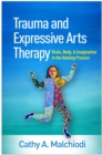 Image for Trauma and expressive arts therapy: brain, body, and imagination in the healing process