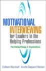 Image for Motivational interviewing for leaders in the helping professions  : facilitating change in organizations