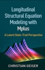 Image for Longitudinal Structural Equation Modeling with Mplus