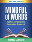 Image for Mindful of words: spelling and vocabulary explorations 4-8