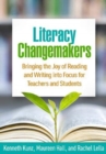 Image for Literacy changemakers  : bringing the joy of reading and writing into focus for teachers and students