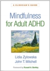 Image for Mindfulness for adult ADHD  : a clinician&#39;s guide