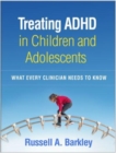 Image for Treating ADHD in children and adolescents  : what every clinician needs to know