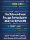 Image for Mindfulness-Based Relapse Prevention for Addictive Behaviors, Second Edition: A Clinician&#39;s Guide