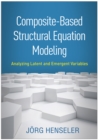 Image for Composite-Based Structural Equation Modeling: Analyzing Latent and Emergent Variables