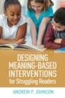 Image for Designing meaning-based interventions for struggling readers