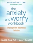 Image for The anxiety and worry workbook  : the cognitive behavioral solution