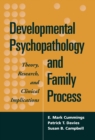 Image for Developmental Psychopathology and Family Process: Theory, Research, and Clinical Implications / E. Mark Cummings, Patrick T. Davies, Susan B. Campbell ; Foreword by Dante Cicchetti