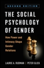 Image for The Social Psychology of Gender: How Power and Intimacy Shape Gender Relations