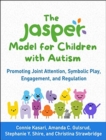 Image for The JASPER model for children with autism  : promoting joint attention, symbolic play, engagement, and regulation