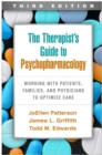 Image for The Therapist&#39;s Guide to Psychopharmacology, Third Edition: Working With Patients, Families, and Physicians to Optimize Care