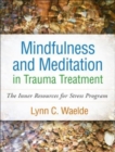Image for Mindfulness and meditation in trauma treatment  : the inner resources for stress program