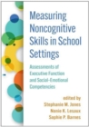 Image for Measuring noncognitive skills in school settings  : assessments of executive function and social-emotional competencies