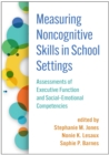 Image for Measuring Noncognitive Skills in School Settings: Assessments of Executive Function and Social-Emotional Competencies