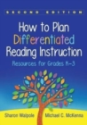 Image for How to Plan Differentiated Reading Instruction, Second Edition : Resources for Grades K-3