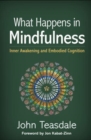 Image for What happens in mindfulness  : inner awakening and embodied cognition