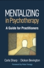 Image for Mentalizing in psychotherapy: a guide for practitioners