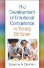 Image for The development of emotional competence in young children