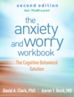 Image for The Anxiety and Worry Workbook: The Cognitive Behavioral Solution
