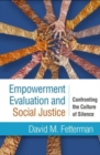 Image for Empowerment evaluation and social justice  : confronting the culture of silence