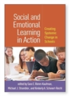 Image for Social and emotional learning in action  : creating systemic change in schools
