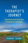 Image for The Therapist&#39;s Journey: From Meeting Your First Client to Finding Your Life&#39;s Work