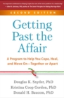 Image for Getting past the affair  : a program to help you cope, heal, and move on - together or apart