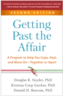 Image for Getting past the affair: a program to help you cope, heal, and move on - together or apart