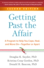 Image for Getting Past the Affair: A Program to Help You Cope, Heal, and Move On--Together or Apart