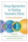 Image for Group Approaches to Treating Traumatic Stress: A Clinical Handbook