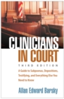 Image for Clinicians in court: a guide to subpoenas, depositions, testifying, and everything else you need to know