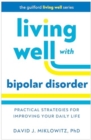 Image for Living Well with Bipolar Disorder : Practical Strategies for Improving Your Daily Life
