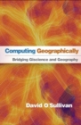 Image for Computing geographically  : bridging giscience and geography