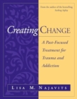 Image for Creating Change : A Past-Focused Treatment for Trauma and Addiction