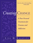Image for Creating Change: A Past-Focused Treatment for Trauma and Addiction