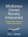 Image for Mindfulness-Oriented Recovery Enhancement : An Evidence-Based Treatment for Chronic Pain and Opioid Use