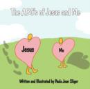 Image for The ABC&#39;s of Jesus and Me