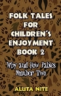 Image for Folk Tales for Children&#39;s Enjoyment Book 2 : Why and How Fables Number Two