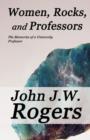 Image for Women, Rocks, and Professors : The Memories of a University Professor