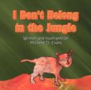 Image for I Don&#39;t Belong in the Jungle