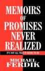 Image for Memoirs of Promises Never Realized : It&#39;s Not All That It Seems to Be