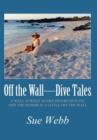 Image for Off the Wall-Dive Tales : A Wall Is What Scuba Divers Dive On, and the Humor Is a Little Off the Wall