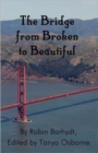 Image for The Bridge from Broken to Beautiful : A Book about God&#39;s Amazing Love