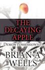 Image for The Decaying Apple : Demon Possession 101