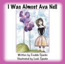 Image for I Was Almost Ava Nell