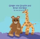 Image for Ginger the Giraffe and Brian the Bear