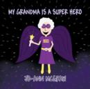 Image for My Grandma Is a Super Hero