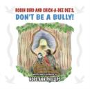 Image for Robin Bird and Chick-A-Dee Dee&#39;s, Don&#39;t Be a Bully!