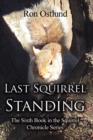 Image for Last Squirrel Standing : The Sixth Book in the Squirrel Chronicle Series